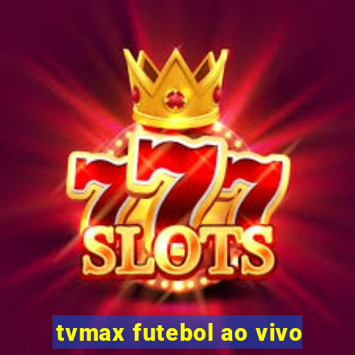 tvmax futebol ao vivo